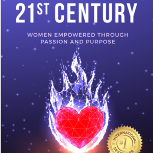 Voices of the 21st Century: Women Empowered Through Passion and Purpose